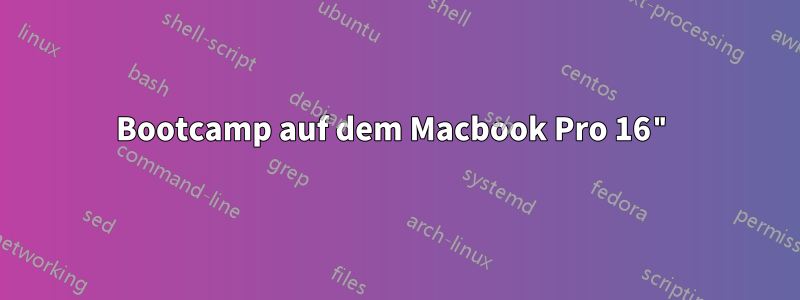 Bootcamp auf dem Macbook Pro 16"