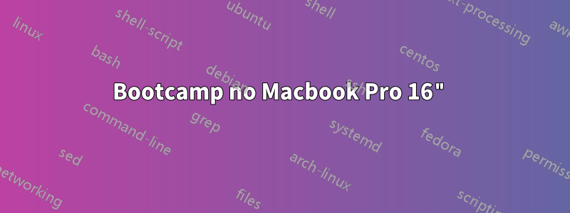 Bootcamp no Macbook Pro 16"