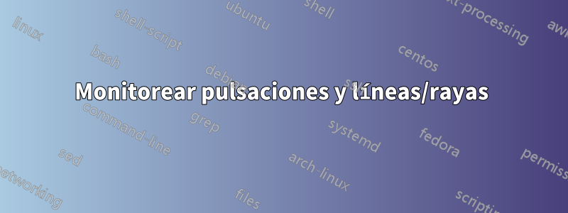 Monitorear pulsaciones y líneas/rayas