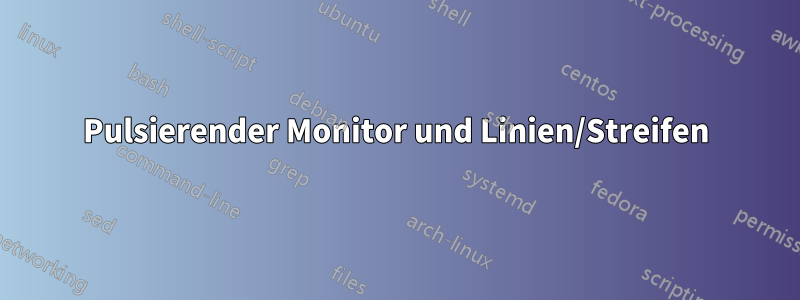 Pulsierender Monitor und Linien/Streifen