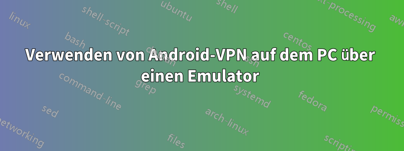 Verwenden von Android-VPN auf dem PC über einen Emulator