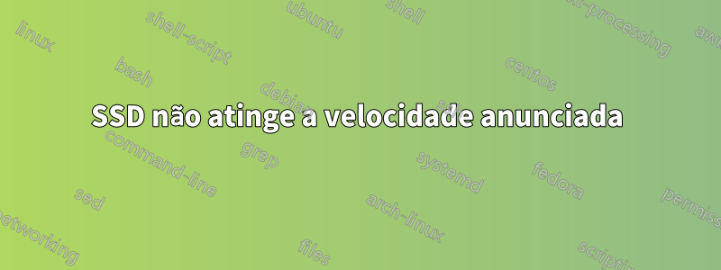 SSD não atinge a velocidade anunciada