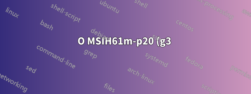 O MSIH61m-p20 (g3) suporta nvidea gt 1030?