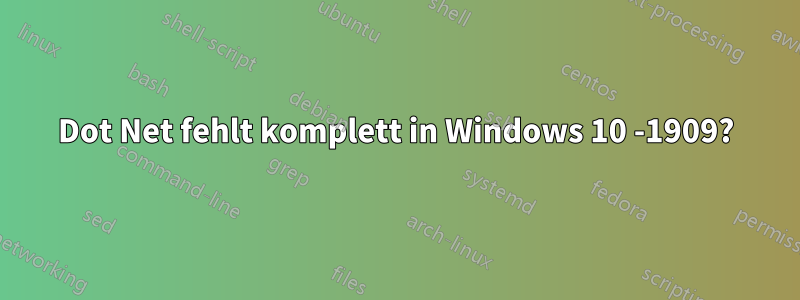 Dot Net fehlt komplett in Windows 10 -1909?