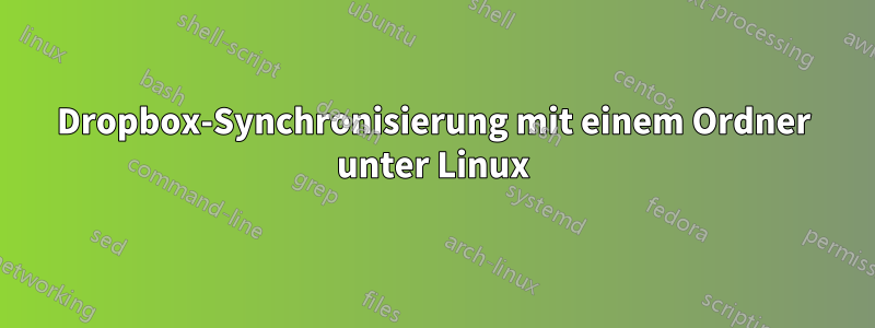 Dropbox-Synchronisierung mit einem Ordner unter Linux