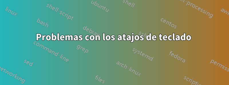 Problemas con los atajos de teclado