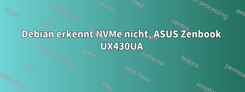 Debian erkennt NVMe nicht, ASUS Zenbook UX430UA