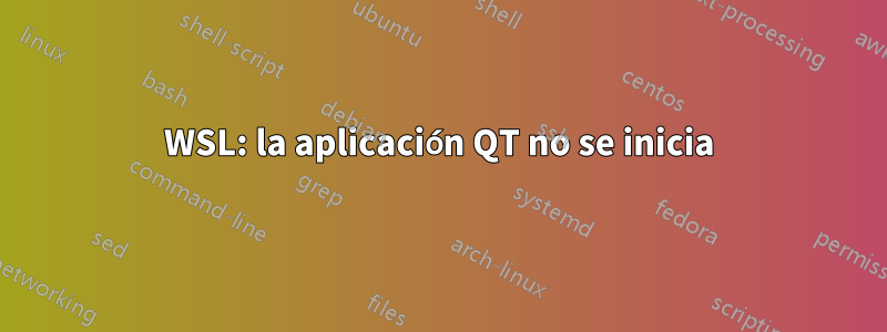 WSL: la aplicación QT no se inicia