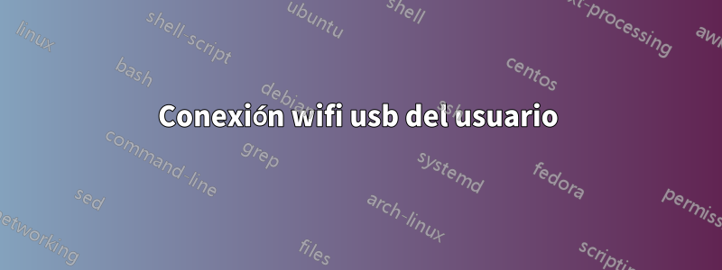 Conexión wifi usb del usuario