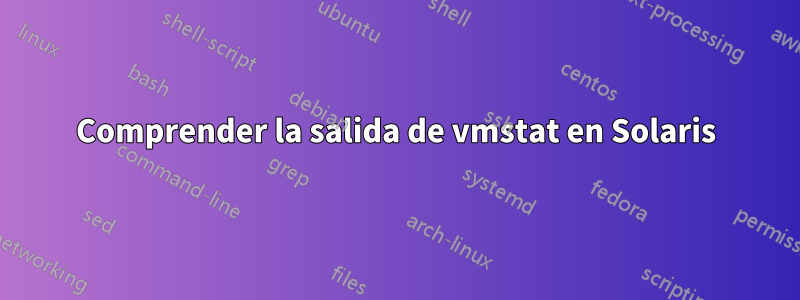 Comprender la salida de vmstat en Solaris