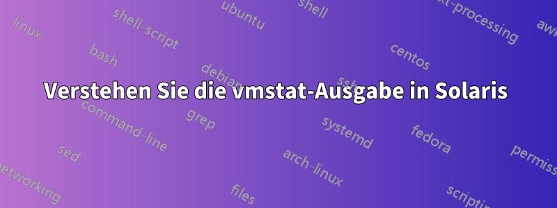 Verstehen Sie die vmstat-Ausgabe in Solaris