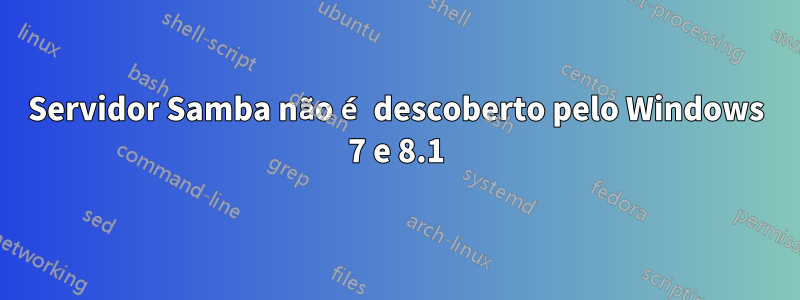 Servidor Samba não é descoberto pelo Windows 7 e 8.1