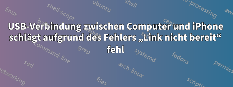 USB-Verbindung zwischen Computer und iPhone schlägt aufgrund des Fehlers „Link nicht bereit“ fehl