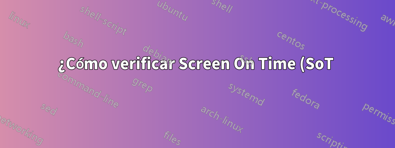 ¿Cómo verificar Screen On Time (SoT) en computadoras portátiles con Windows 10?