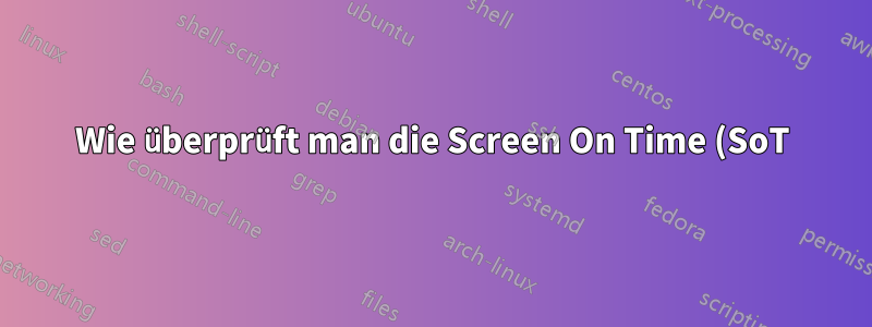 Wie überprüft man die Screen On Time (SoT) auf Windows 10-Laptops?