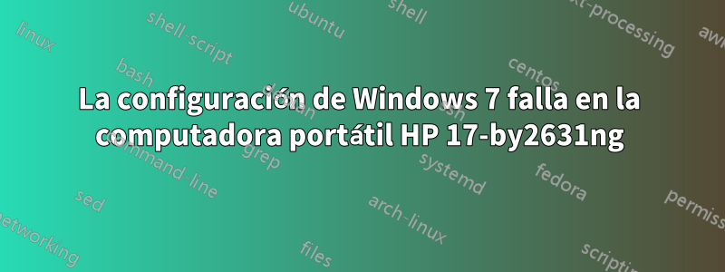 La configuración de Windows 7 falla en la computadora portátil HP 17-by2631ng