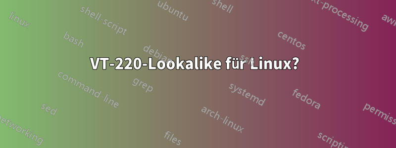 VT-220-Lookalike für Linux? 