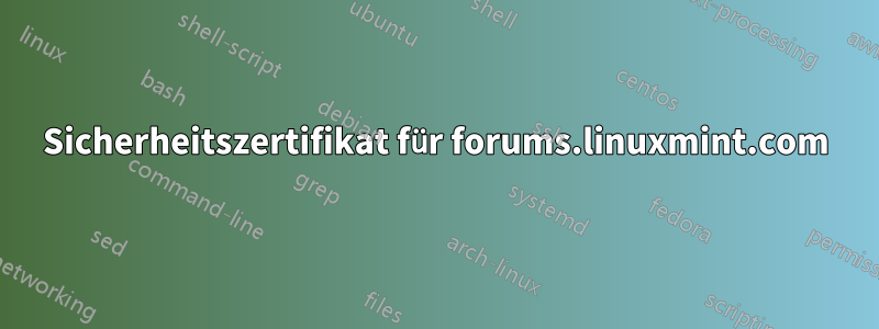 Sicherheitszertifikat für forums.linuxmint.com