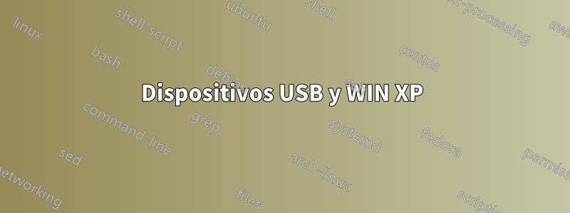 Dispositivos USB y WIN XP