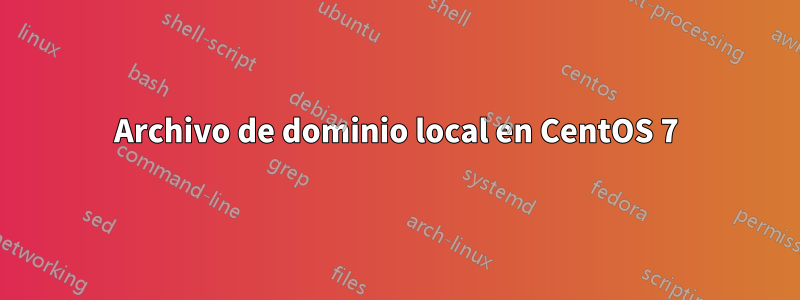 Archivo de dominio local en CentOS 7