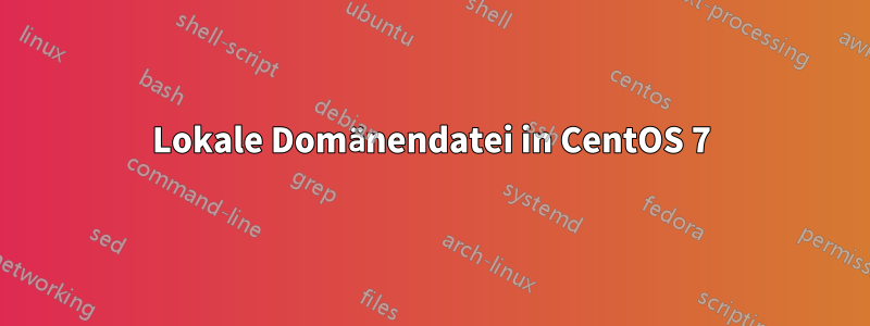 Lokale Domänendatei in CentOS 7