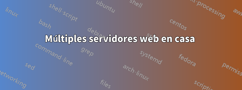 Múltiples servidores web en casa