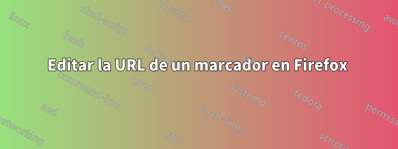 Editar la URL de un marcador en Firefox