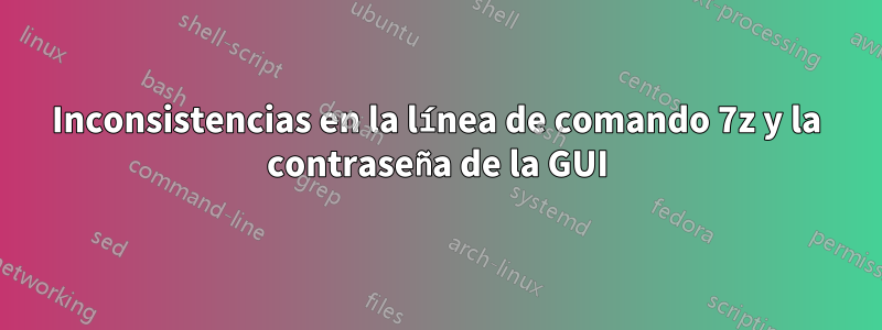 Inconsistencias en la línea de comando 7z y la contraseña de la GUI