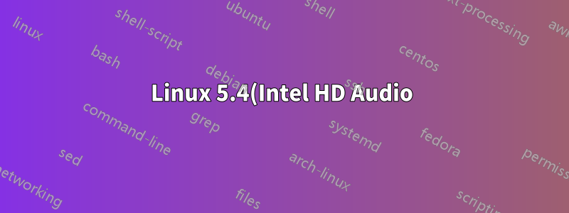 Linux 5.4(Intel HD Audio)로 업그레이드한 후 사운드가 작동하지 않습니다.