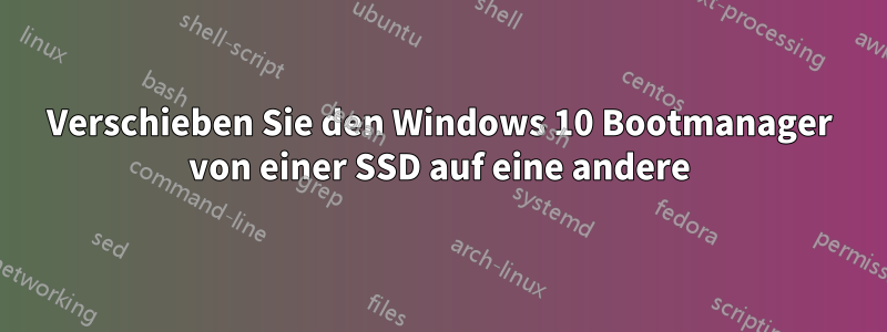 Verschieben Sie den Windows 10 Bootmanager von einer SSD auf eine andere