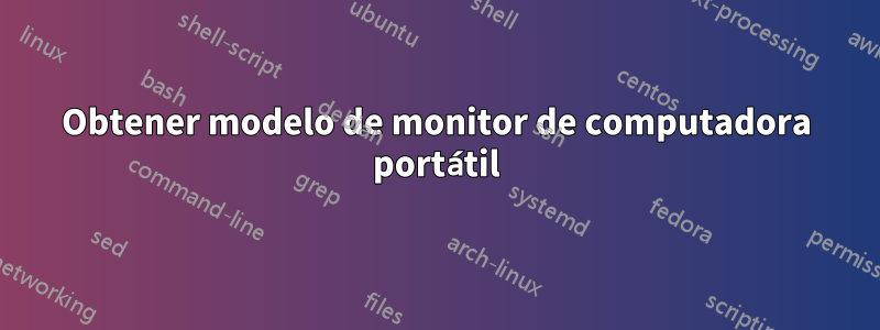 Obtener modelo de monitor de computadora portátil