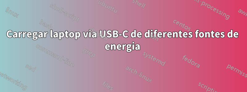 Carregar laptop via USB-C de diferentes fontes de energia