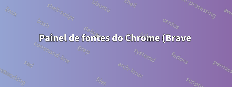 Painel de fontes do Chrome (Brave) DevTools sem cores JS e dicas de ferramentas