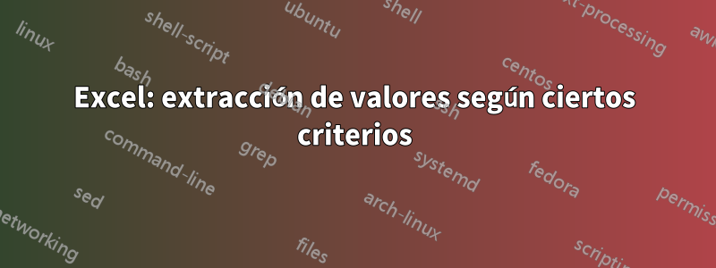 Excel: extracción de valores según ciertos criterios