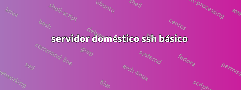 servidor doméstico ssh básico