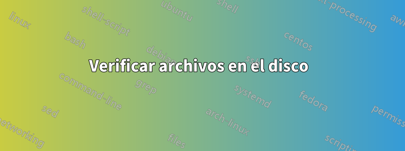 Verificar archivos en el disco 