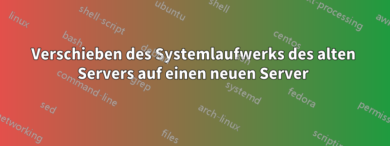 Verschieben des Systemlaufwerks des alten Servers auf einen neuen Server