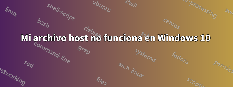 Mi archivo host no funciona en Windows 10