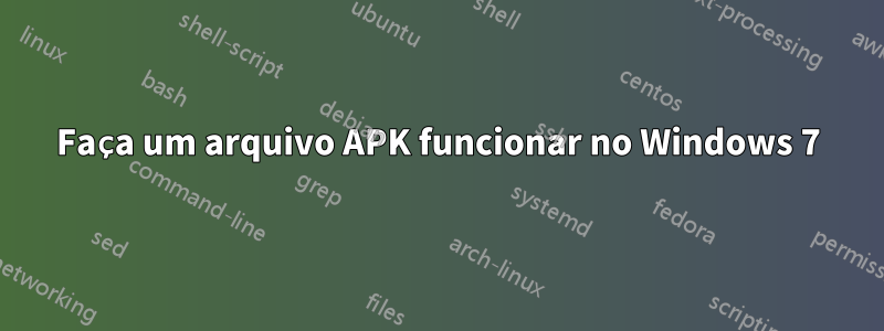 Faça um arquivo APK funcionar no Windows 7