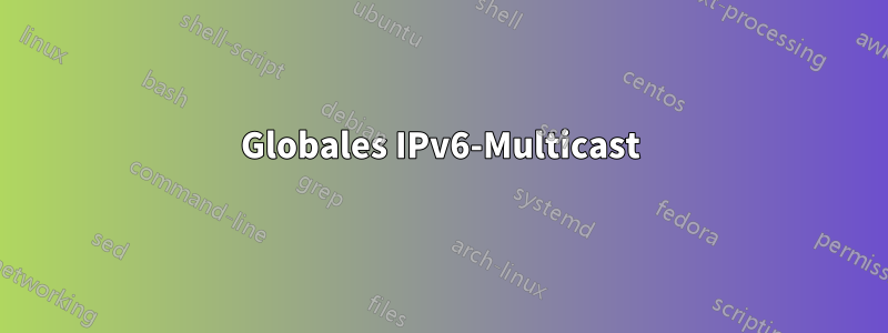 Globales IPv6-Multicast