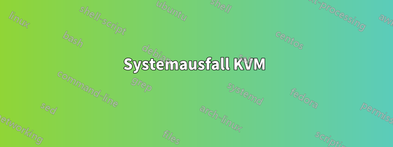 Systemausfall KVM