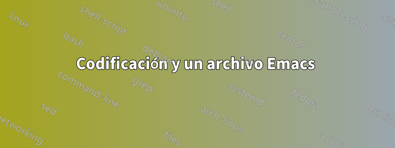 Codificación y un archivo Emacs