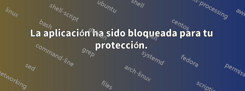 La aplicación ha sido bloqueada para tu protección.