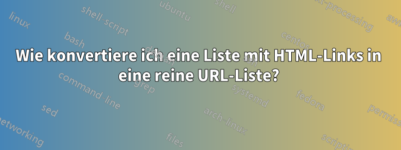 Wie konvertiere ich eine Liste mit HTML-Links in eine reine URL-Liste?