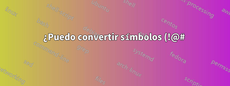 ¿Puedo convertir símbolos (!@#) a números (123) en Microsoft o Excel?