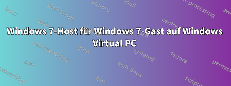 Windows 7-Host für Windows 7-Gast auf Windows Virtual PC