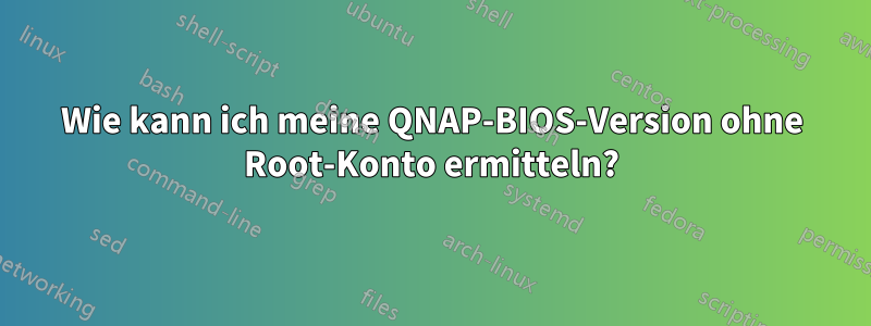 Wie kann ich meine QNAP-BIOS-Version ohne Root-Konto ermitteln?