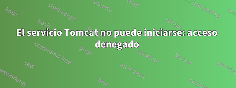 El servicio Tomcat no puede iniciarse: acceso denegado