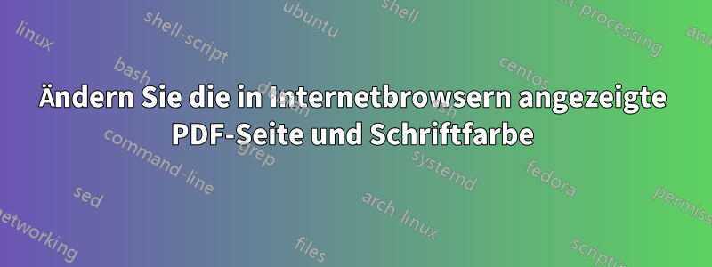 Ändern Sie die in Internetbrowsern angezeigte PDF-Seite und Schriftfarbe