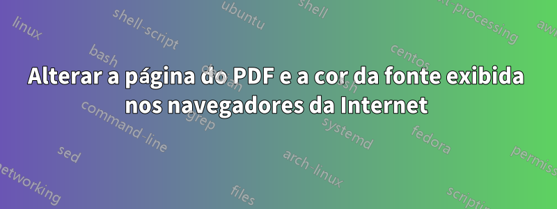 Alterar a página do PDF e a cor da fonte exibida nos navegadores da Internet